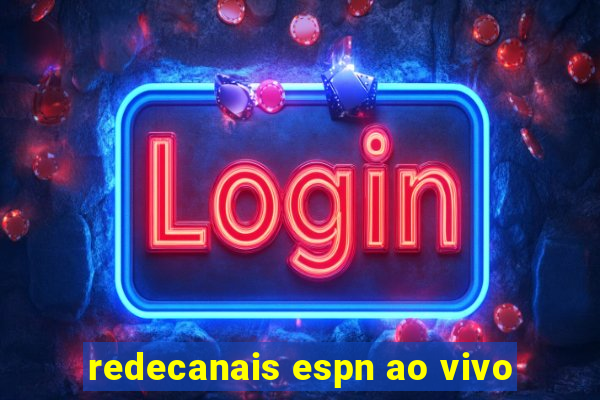 redecanais espn ao vivo